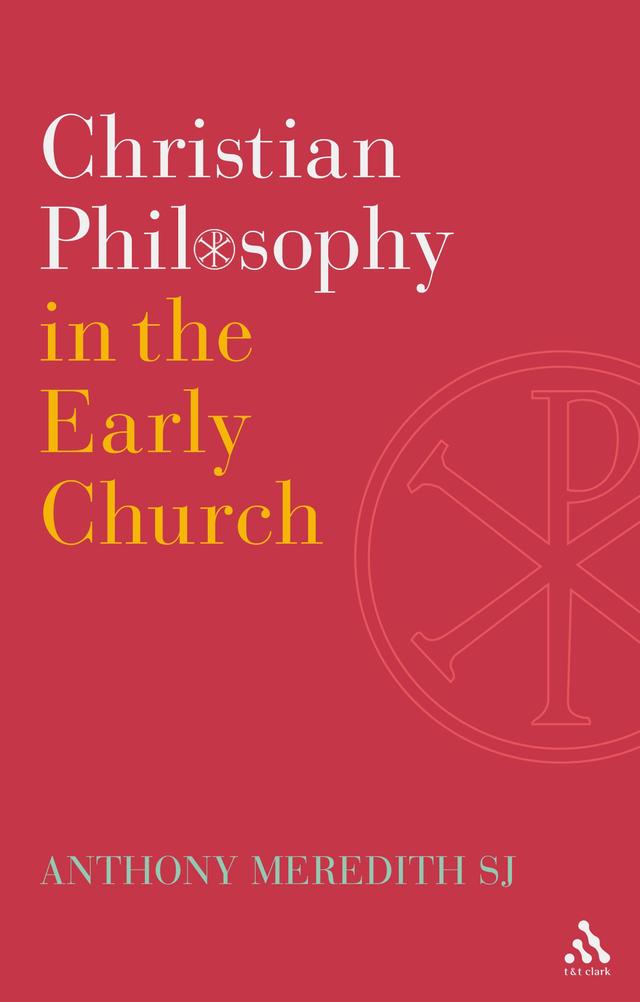 Christian Philosophy in the Early Church by Anthony Meredith SJ
