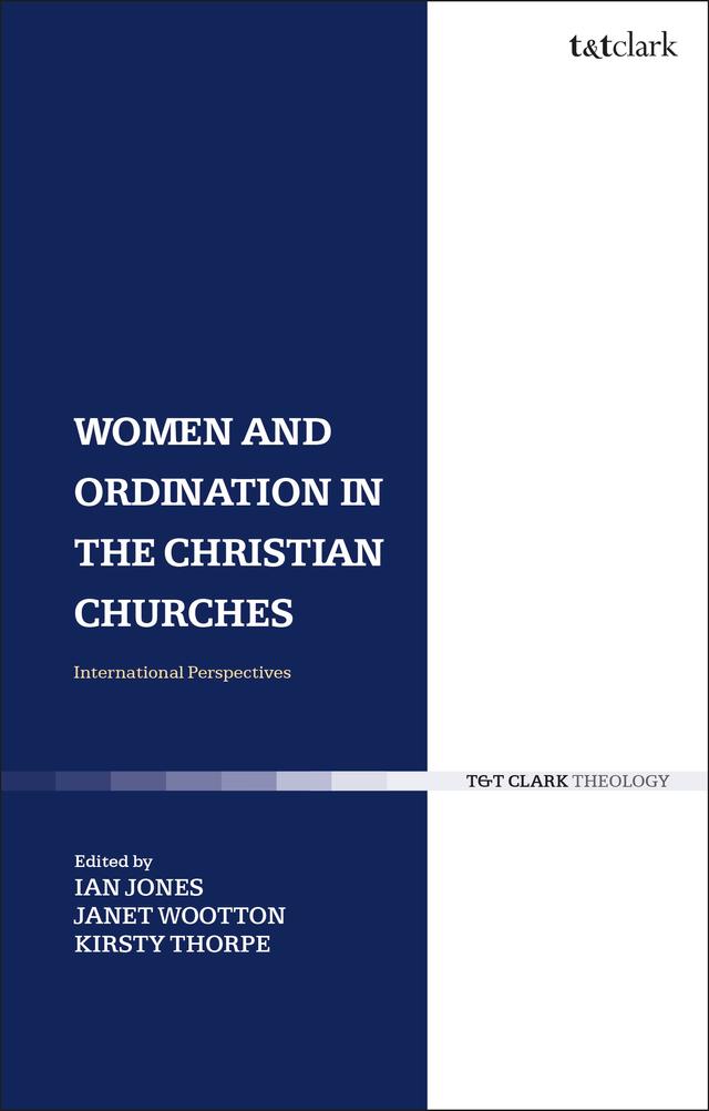 Women and Ordination in the Christian Churches by Ian Jones, Janet Wootton, Kirsty Thorpe