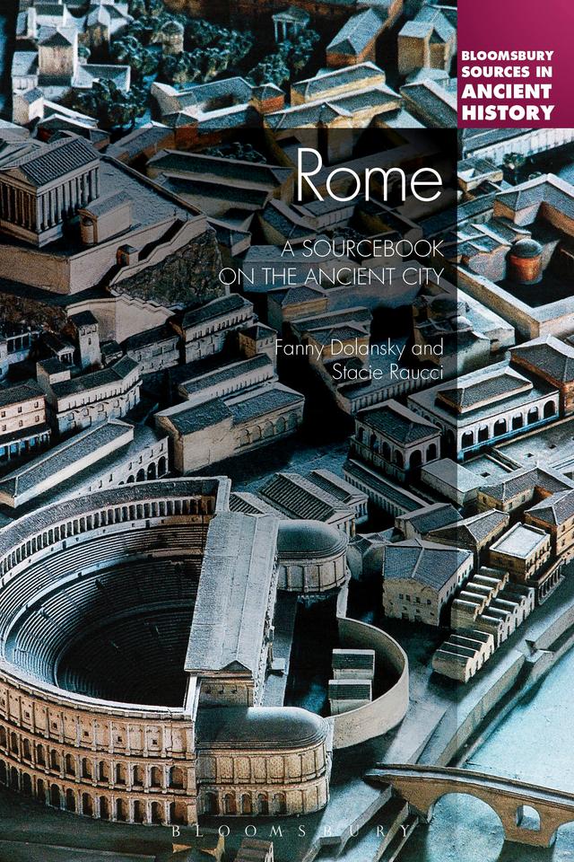Rome: A Sourcebook on the Ancient City by Fanny Dolansky, Stacie Raucci
