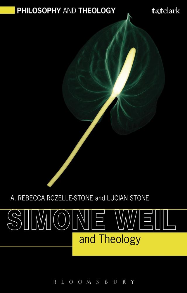 Simone Weil and Theology by A. Rebecca Rozelle-Stone, Lucian Stone