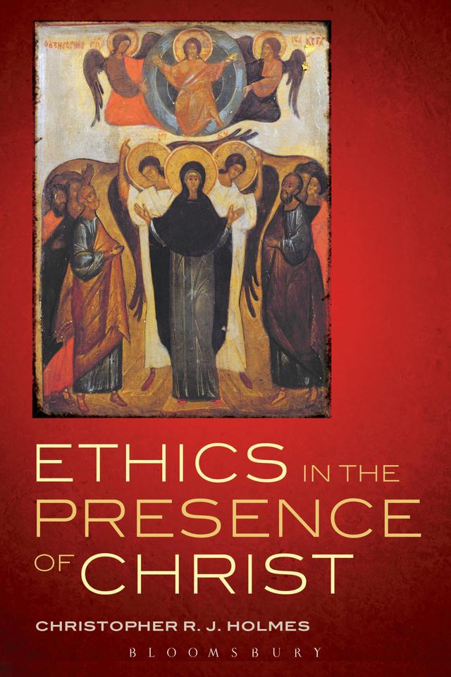 Ethics in the Presence of Christ by Christopher R. J. Holmes