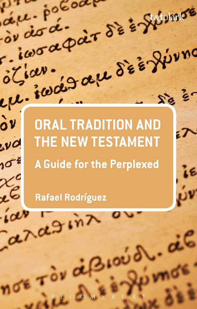 Oral Tradition and the New Testament by Rafael Rodriguez