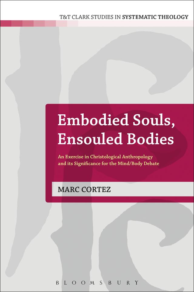 Embodied Souls, Ensouled Bodies by Marc Cortez
