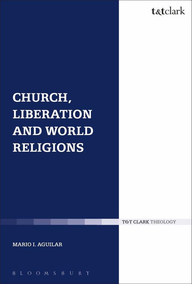 Church, Liberation and World Religions by Mario I. Aguilar