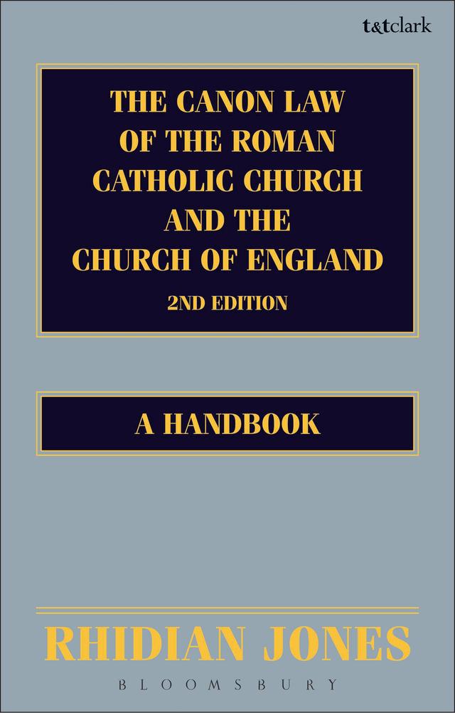 The Canon Law of the Roman Catholic Church and the Church of England 2nd edition by Rhidian Jones