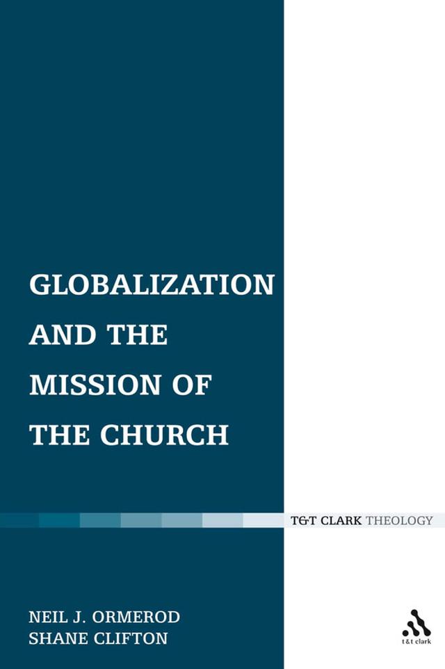 Globalization and the Mission of the Church by Neil J. Ormerod, Shane Clifton