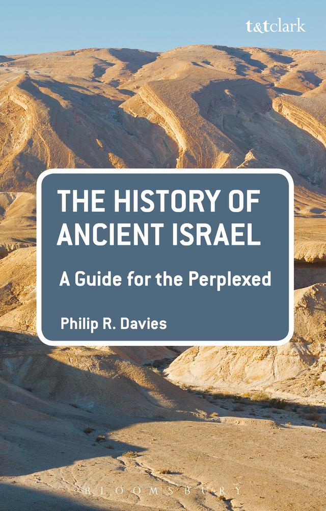 The History of Ancient Israel: A Guide for the Perplexed by Philip R. Davies