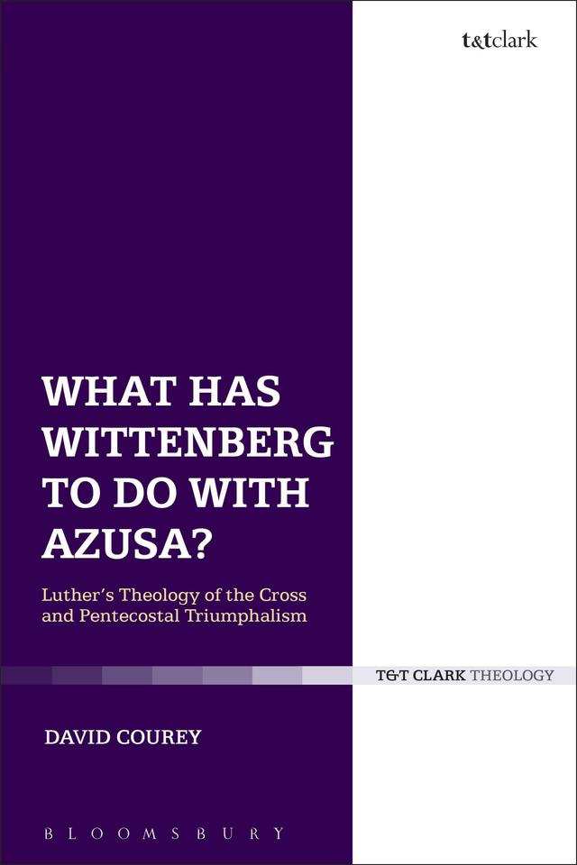 What Has Wittenberg to Do with Azusa? by David J. Courey