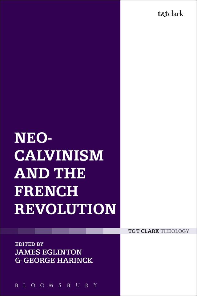 Neo-Calvinism and the French Revolution by George Harinck, James Eglinton
