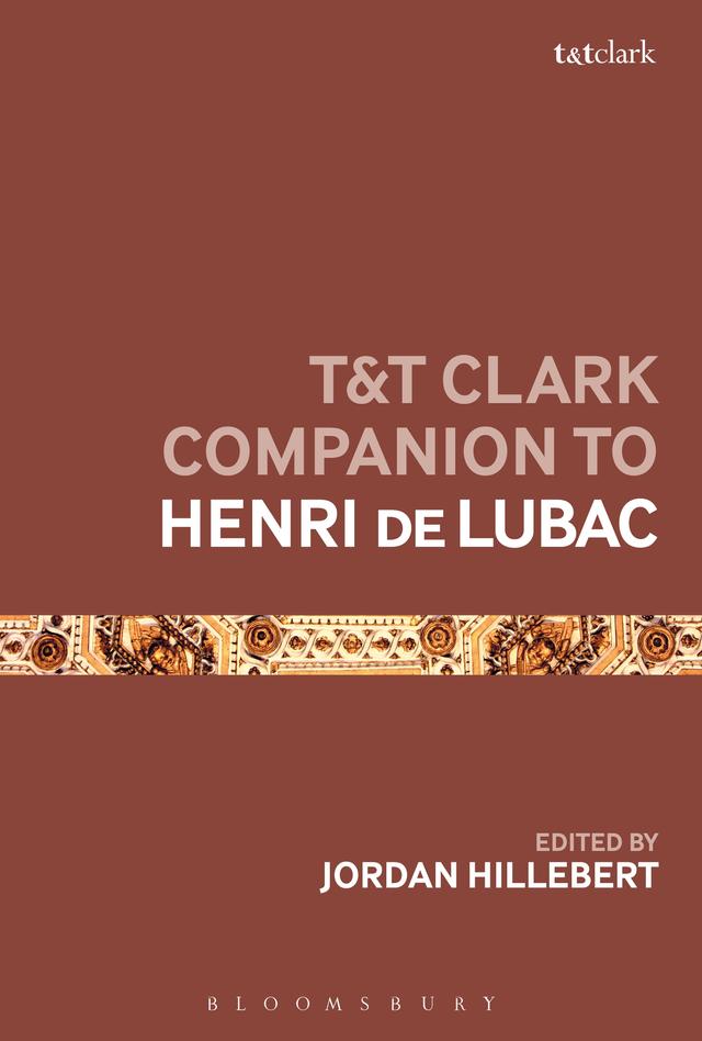 T&T Clark Companion to Henri de Lubac by Jordan Hillebert