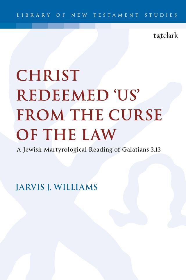 Christ Redeemed 'Us' from the Curse of the Law by Jarvis J. Williams