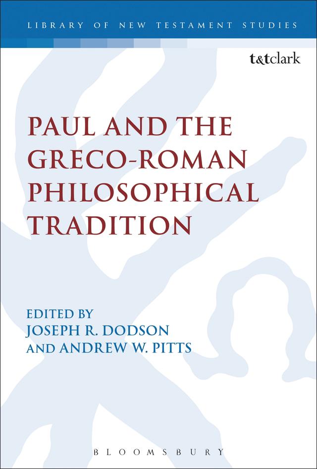 Paul and the Greco-Roman Philosophical Tradition by Andrew W. Pitts, Joseph R. Dodson