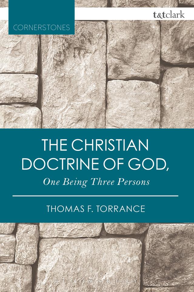 The Christian Doctrine of God, One Being Three Persons by 