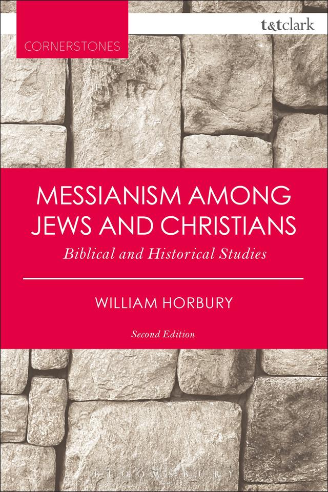 Messianism Among Jews and Christians by William Horbury