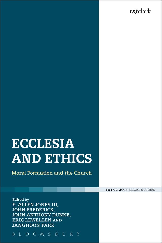 Ecclesia and Ethics by Edward Allen Jones III, Eric Lewellen, Janghoon Park, John Anthony Dunne, John Frederick