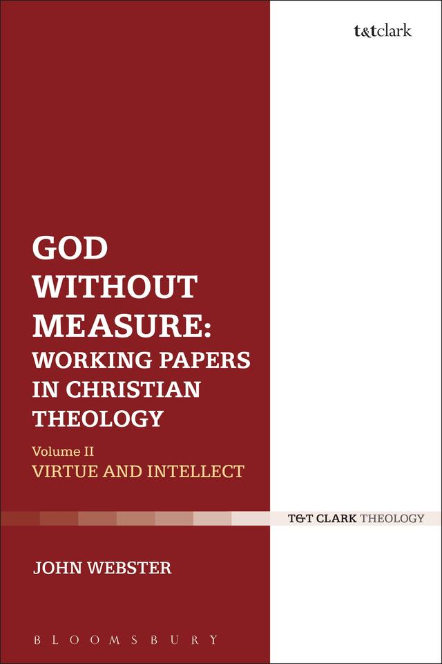 God Without Measure: Working Papers in Christian Theology by John Webster
