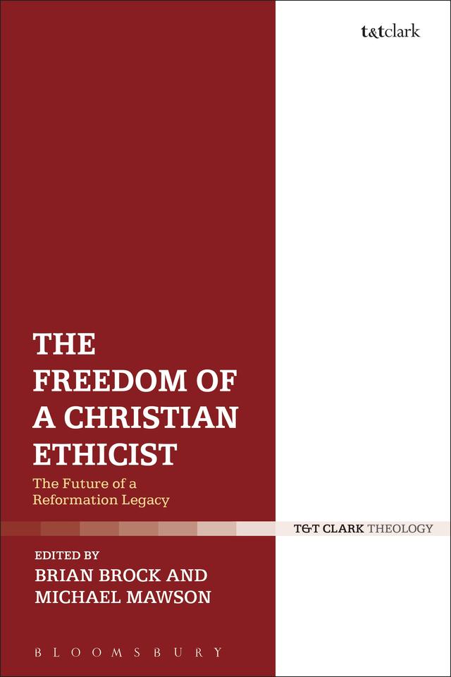 The Freedom of a Christian Ethicist by Brian Brock, Michael Mawson