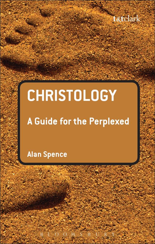 Christology: A Guide for the Perplexed by Alan J. Spence