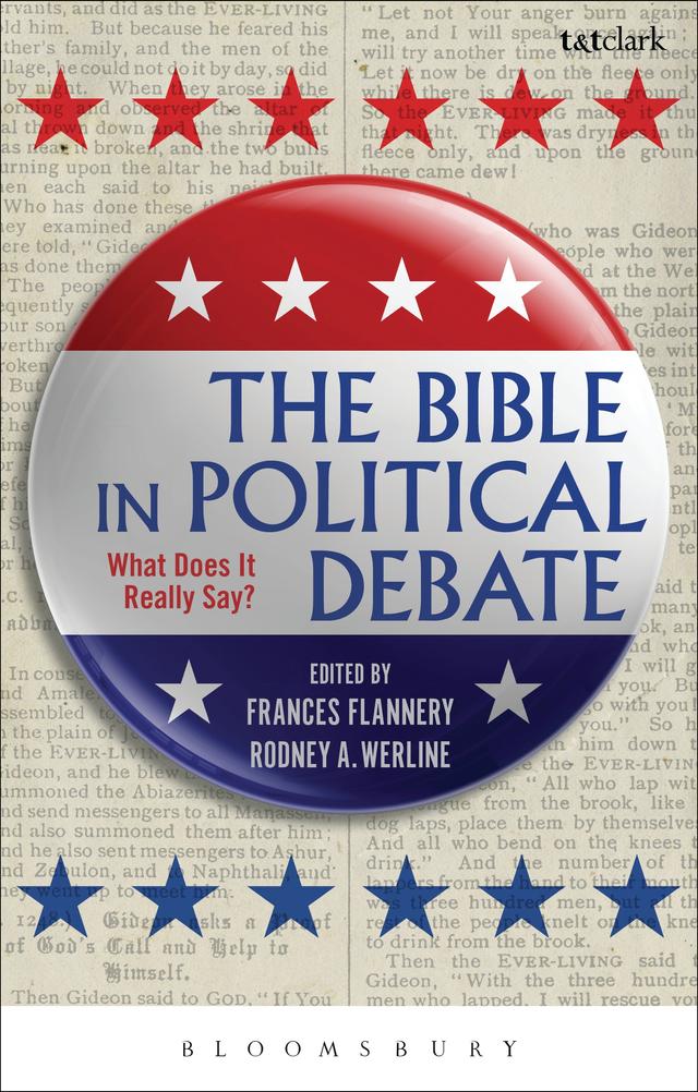 The Bible in Political Debate by Frances Flannery, Rodney A. Werline
