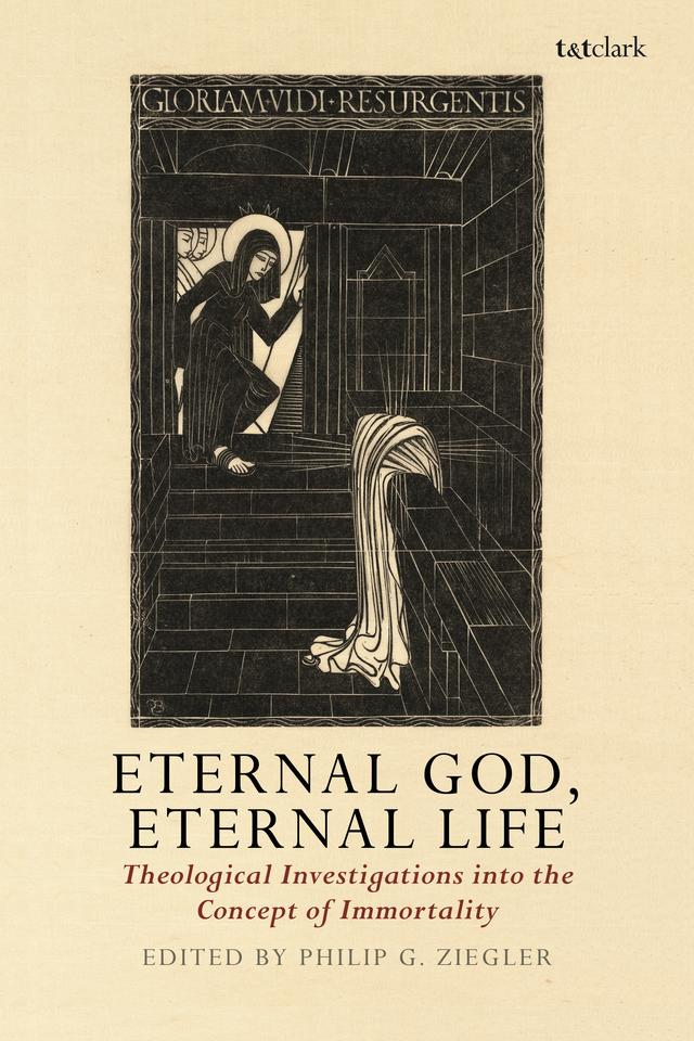 Eternal God, Eternal Life by Philip G. Ziegler