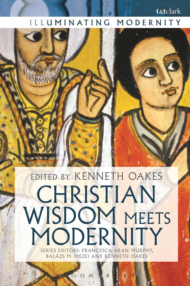 Christian Wisdom Meets Modernity by Kenneth Oakes