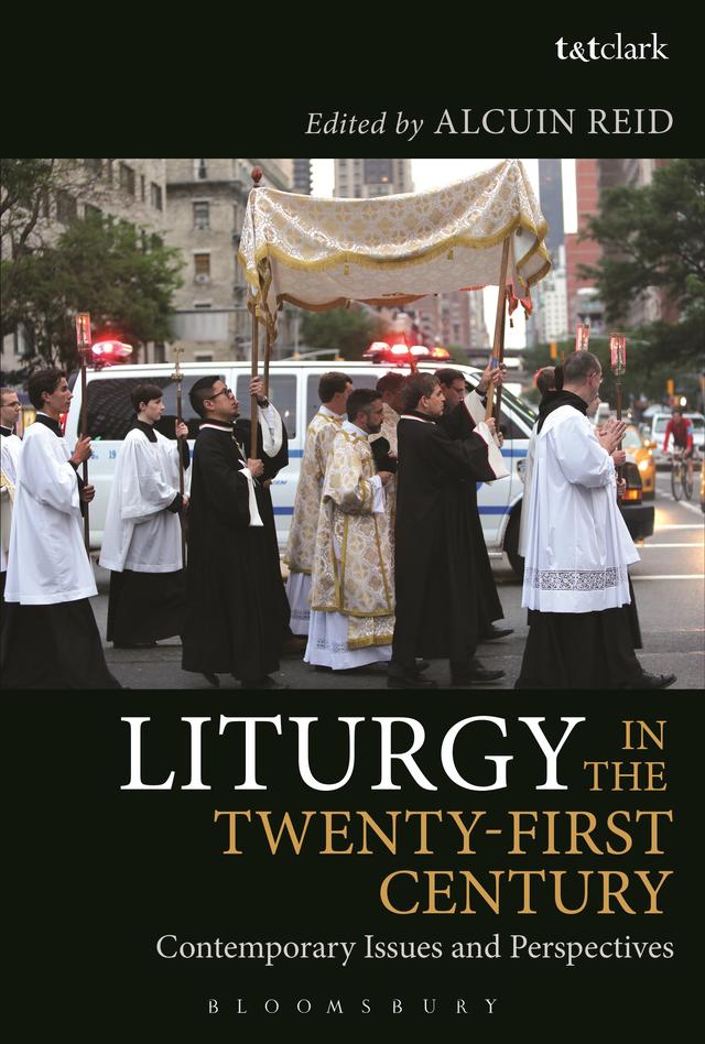 Liturgy in the Twenty-First Century by Alcuin Reid
