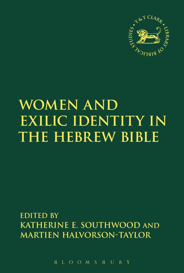 Women and Exilic Identity in the Hebrew Bible by Katherine E. Southwood, Martien A. Halvorson-Taylor