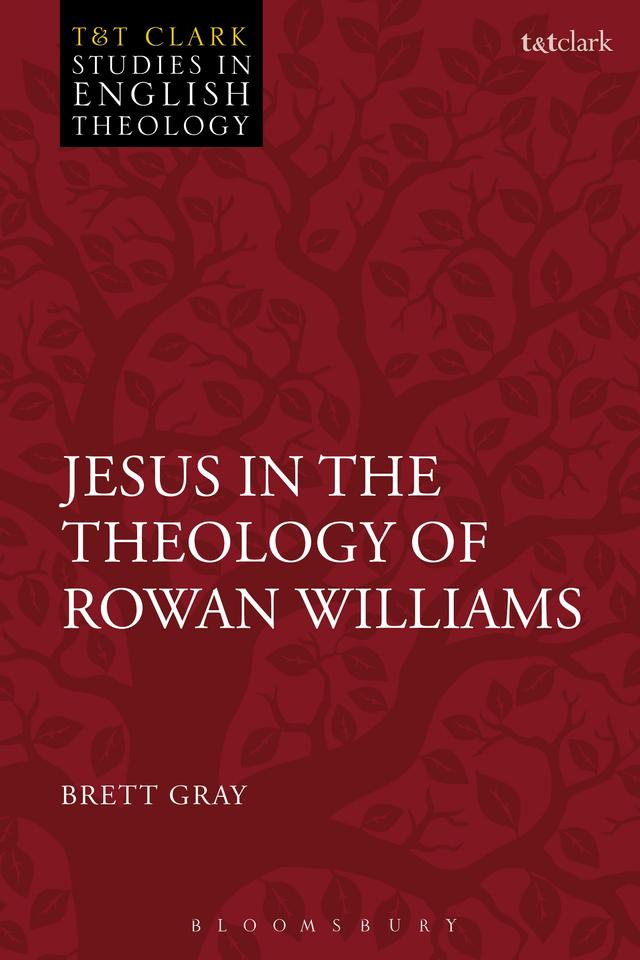 Jesus in the Theology of Rowan Williams by Brett Gray