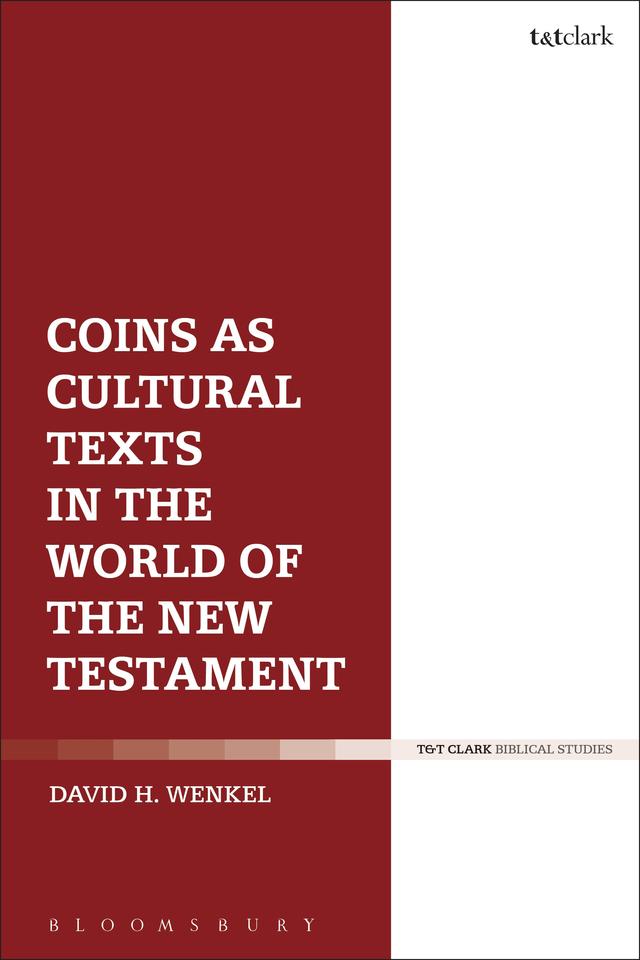 Coins as Cultural Texts in the World of the New Testament by David H. Wenkel