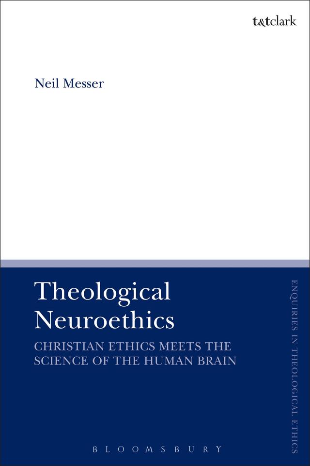 Theological Neuroethics by Neil Messer