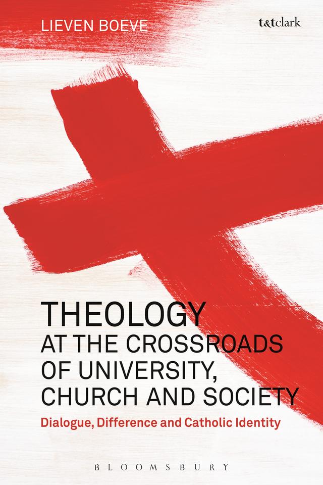 Theology at the Crossroads of University, Church and Society by Lieven Boeve