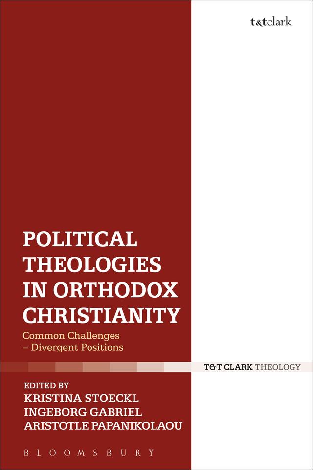 Political Theologies in Orthodox Christianity by Aristotle Papanikolaou, Ingeborg Gabriel, Kristina Stoeckl
