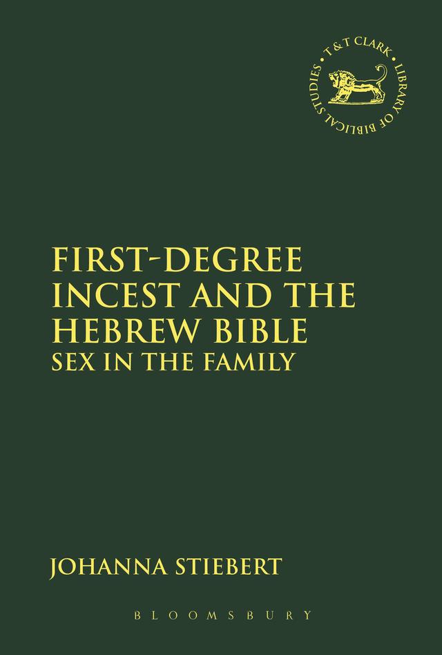 First-Degree Incest and the Hebrew Bible by Johanna Stiebert