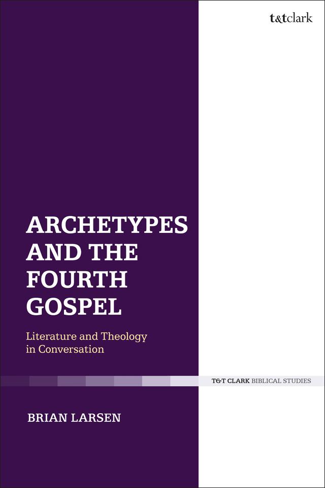 Archetypes and the Fourth Gospel by Brian Larsen