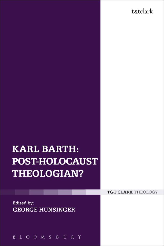Karl Barth: Post-Holocaust Theologian? by George Hunsinger