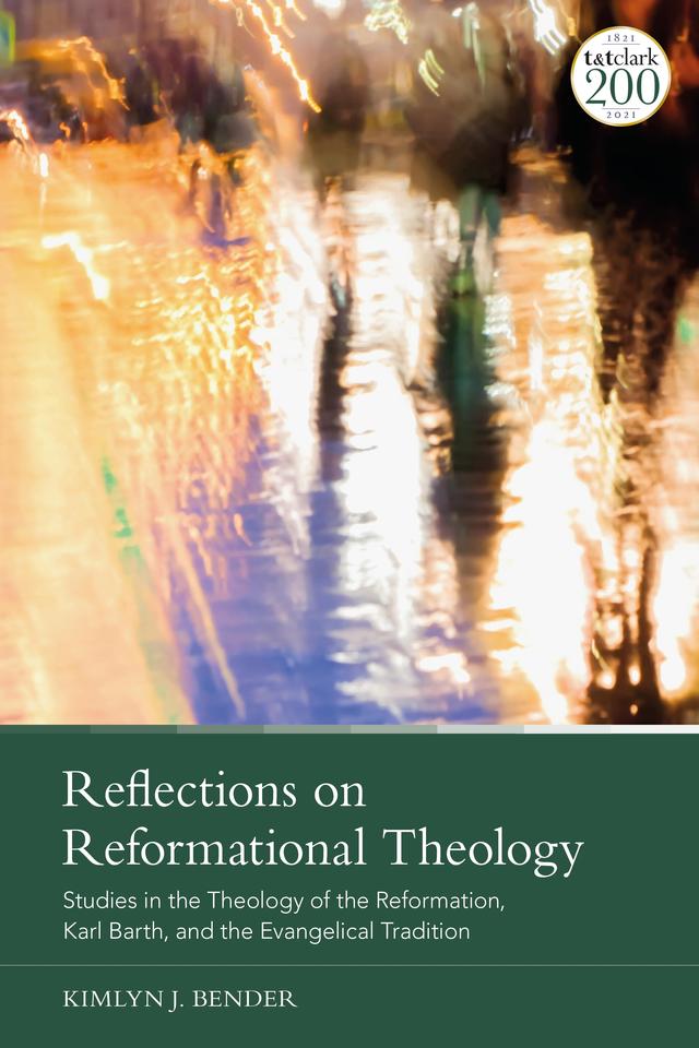 Reflections on Reformational Theology by Kimlyn J. Bender