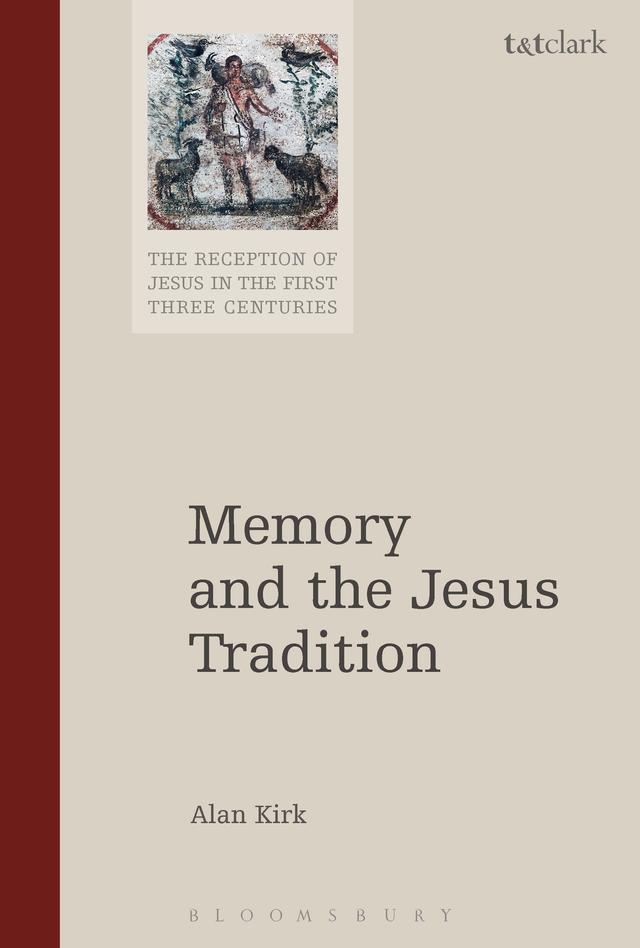 Memory and the Jesus Tradition by Alan Kirk