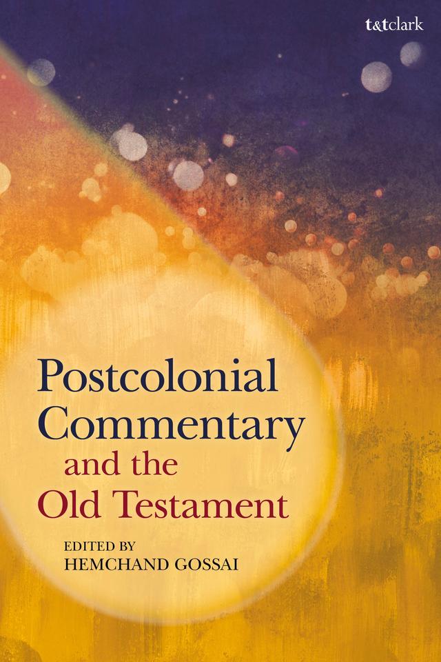 Postcolonial Commentary and the Old Testament by Hemchand Gossai