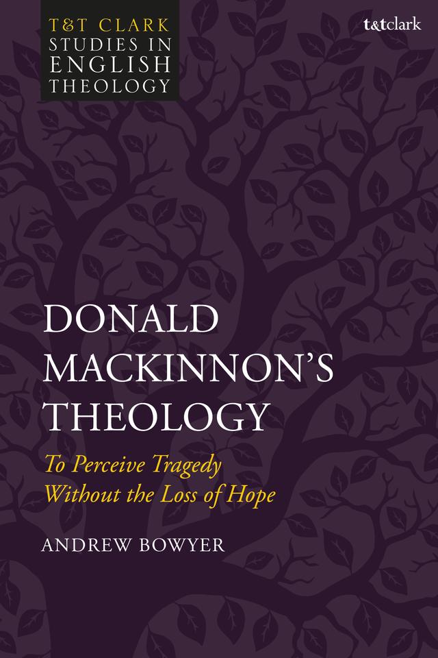 Donald MacKinnon's Theology by Andrew Bowyer