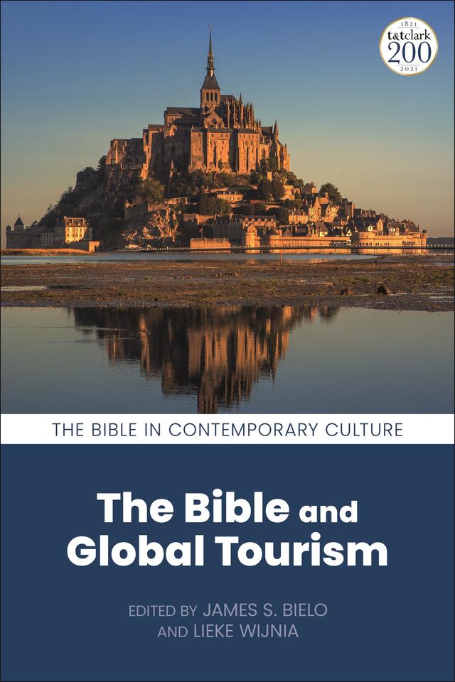 The Bible and Global Tourism by James S. Bielo, Lieke Wijnia