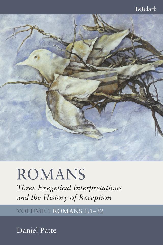 Romans: Three Exegetical Interpretations and the History of Reception by Daniel Patte