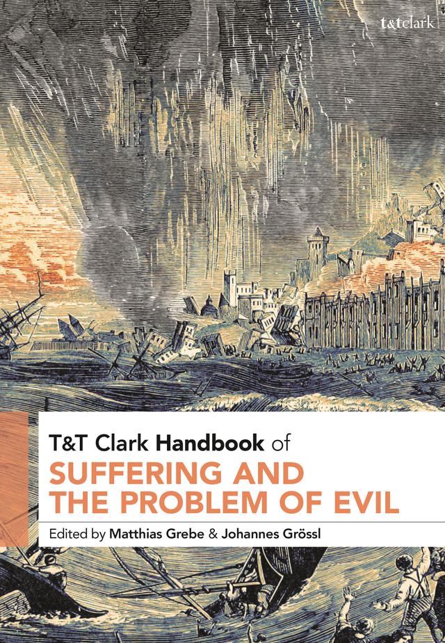 T&T Clark Handbook of Suffering and the Problem of Evil by 