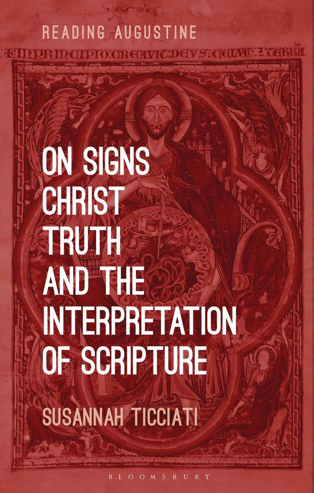 On Signs, Christ, Truth and the Interpretation of Scripture by Susannah Ticciati