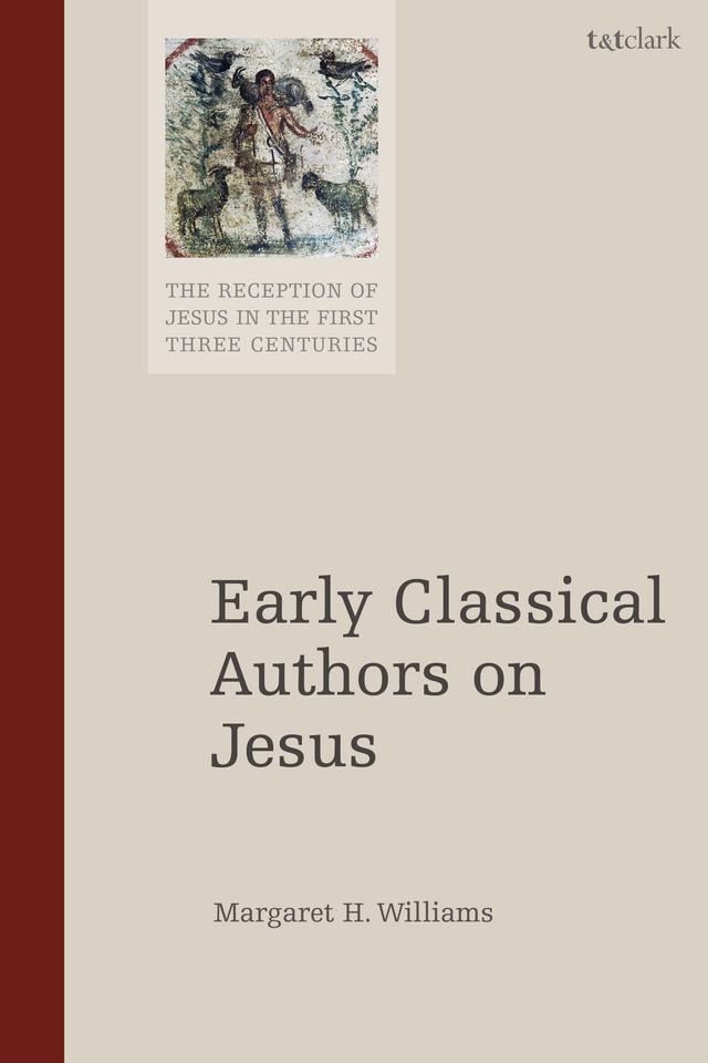 Early Classical Authors on Jesus by Margaret H. Williams