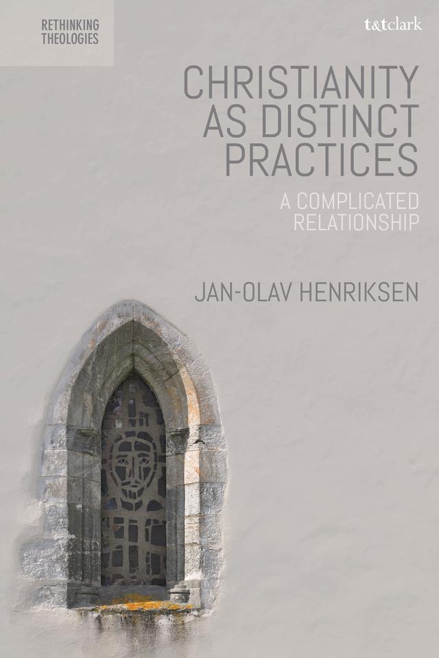 Christianity as Distinct Practices by Jan-Olav Henriksen