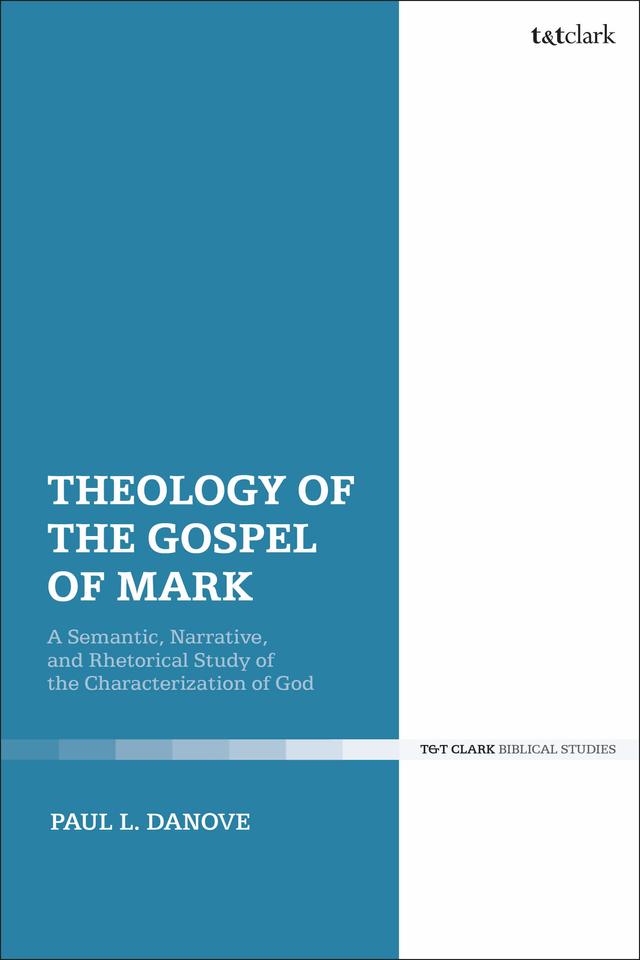 Theology of the Gospel of Mark by Paul L. Danove