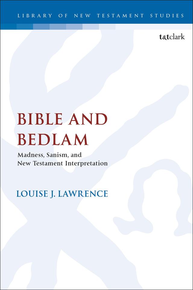 Bible and Bedlam by Louise J. Lawrence