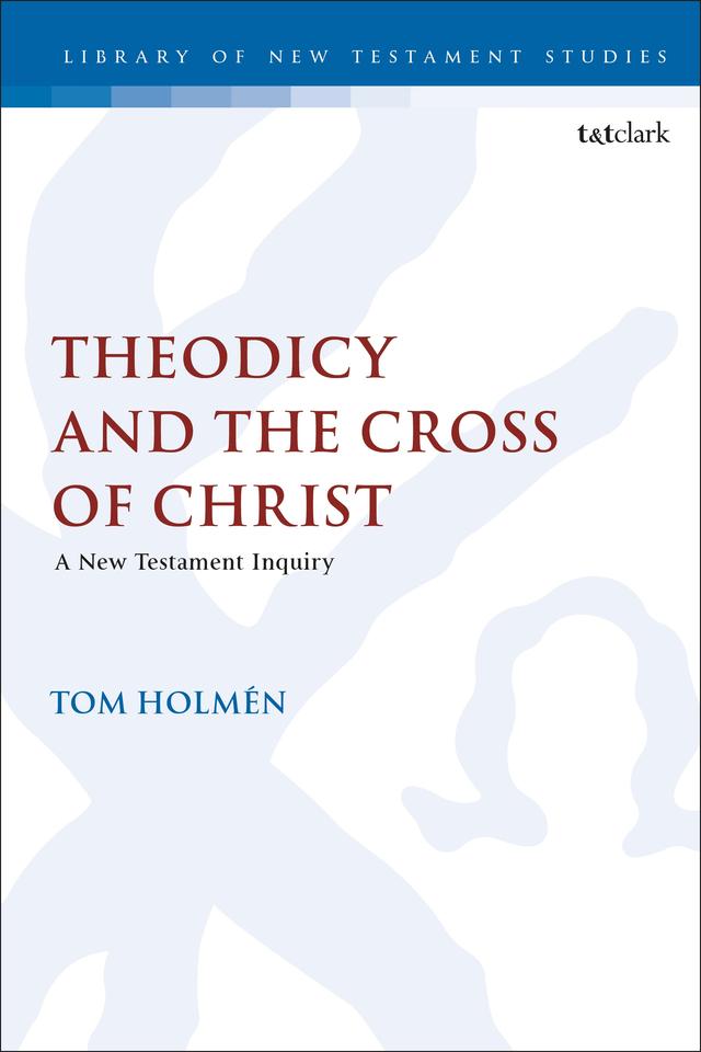 Theodicy and the Cross of Christ by Tom Holmén