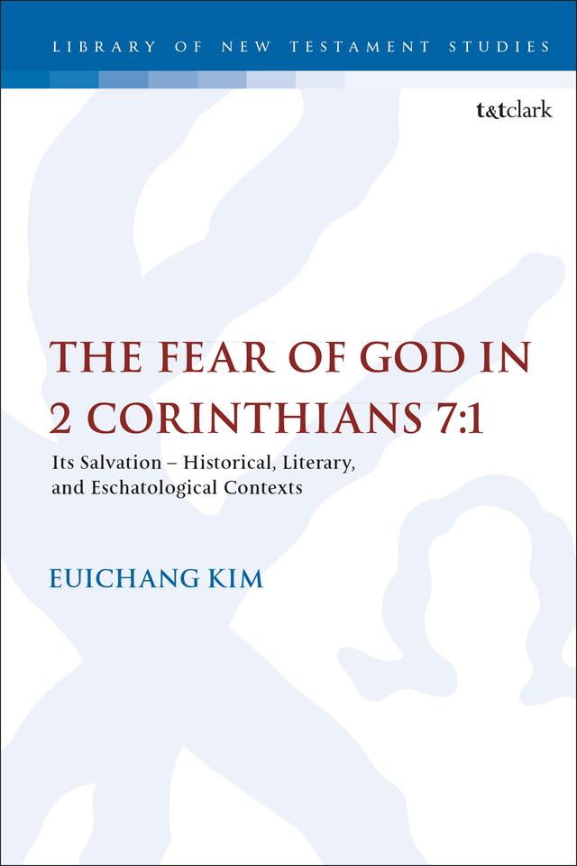 The Fear of God in 2 Corinthians 7:1 by Euichang Kim
