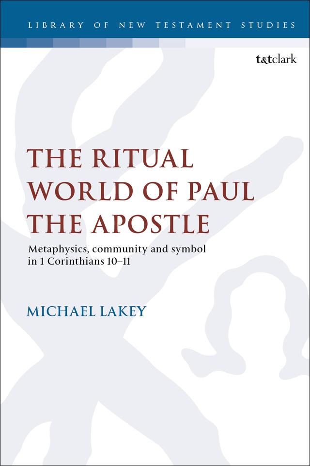 The Ritual World of Paul the Apostle by Michael Lakey